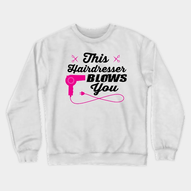 This hairdresser blows you (black) Crewneck Sweatshirt by nektarinchen